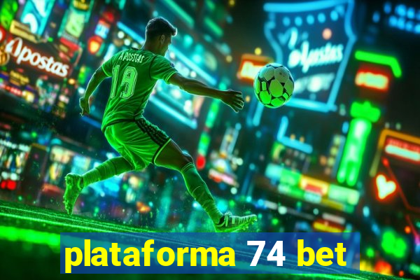 plataforma 74 bet